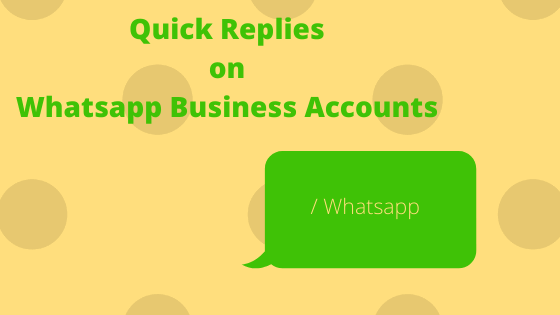 Quick replies have revolutionized business dynamics through whats app business accounts!