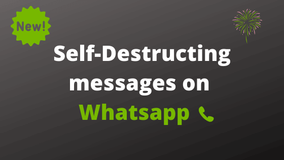 Self-Destructing Messages on Whatsapp can reduce load on your mobile's storage 