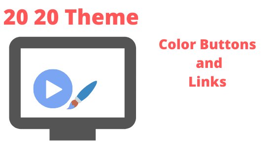 twenty twenty theme allows easy customizing of buttons and links colors 